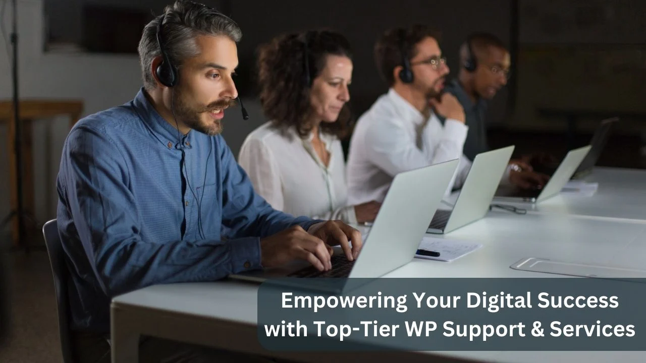 Empowering Your Digital Success with Top-Tier WP Support & Services