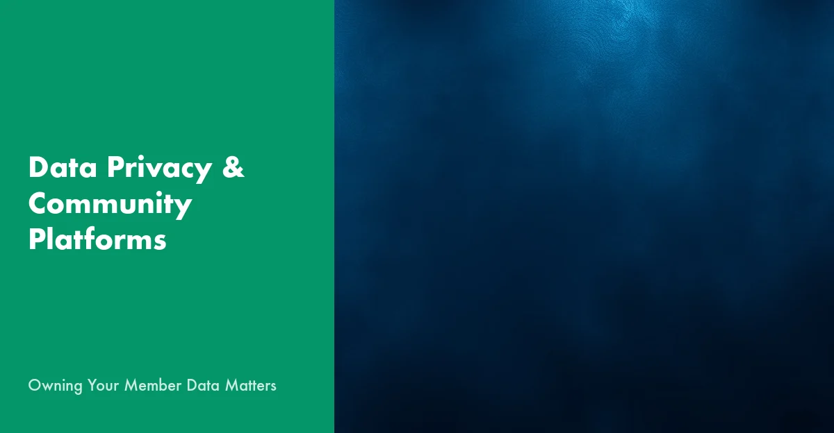 Community Platform Data Privacy: Own Your Member Data
