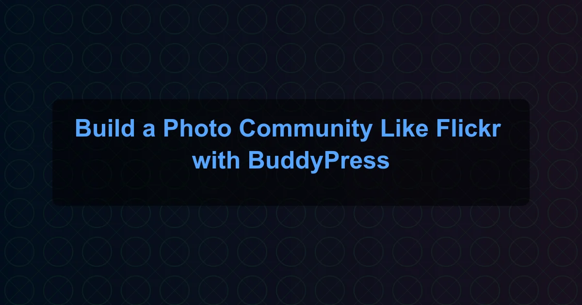 Build a Photo-Sharing Community Like Flickr with BuddyPress and WPMediaVerse