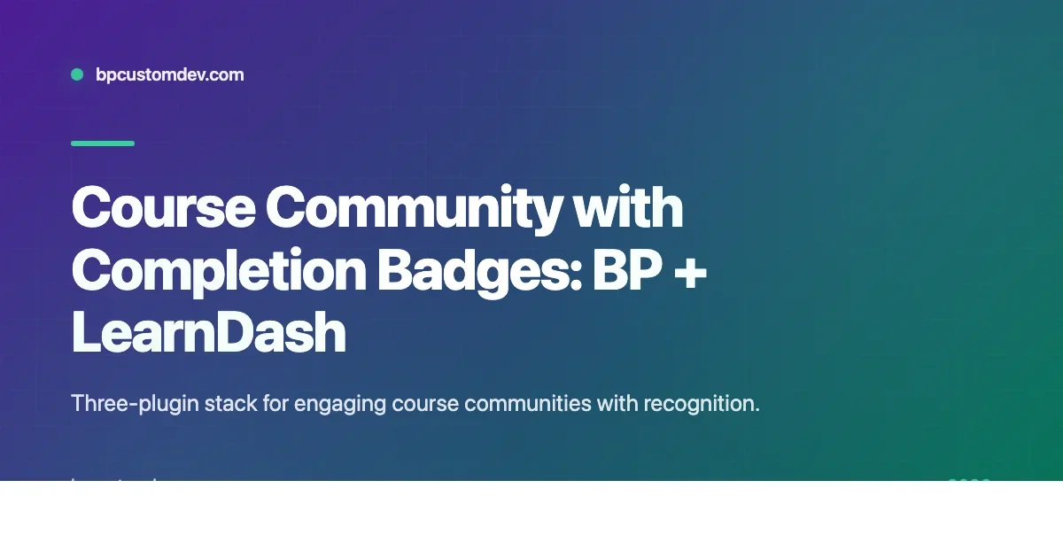 Build a Course Community with Completion Badges Using BuddyPress + LearnDash + WP Gamification
