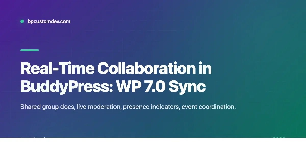 Real-Time Collaboration in BuddyPress: How WP 7.0 Sync Providers Change Community Sites