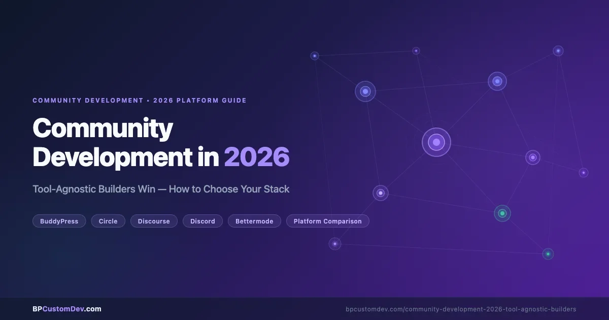 Community Development in 2026: Why Tool-Agnostic Builders Win (And How to Choose Your Stack)