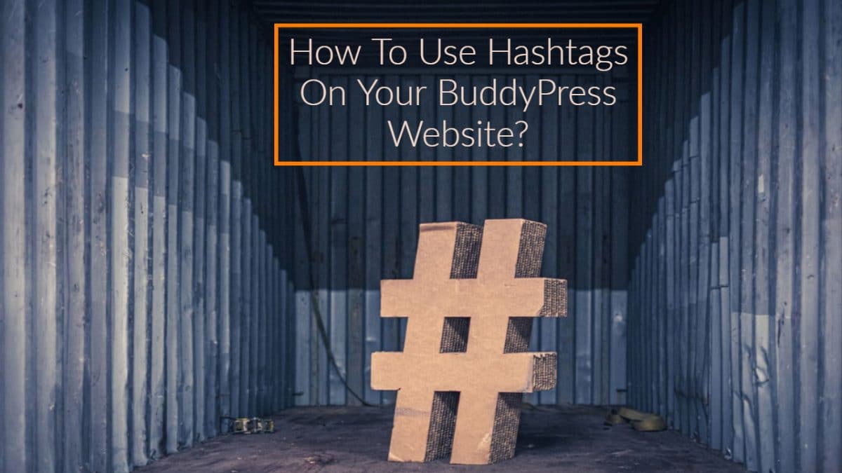 Use Hashtags On Your BuddyPress Website