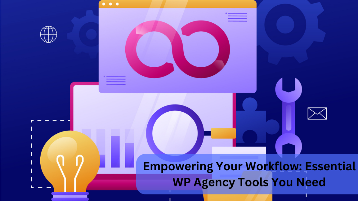 Essential WP Agency Tools You Need