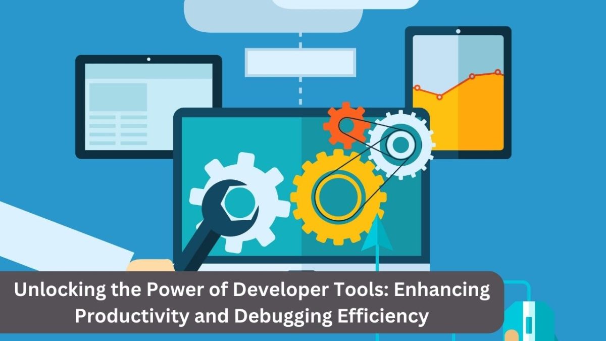 Unlocking the Power of Developer Tools