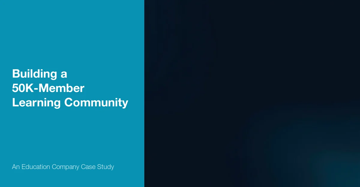 Building a 50K-Member Learning Community - An Education Company Case Study