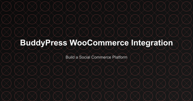 BuddyPress WooCommerce Integration - Build a Social Commerce Platform