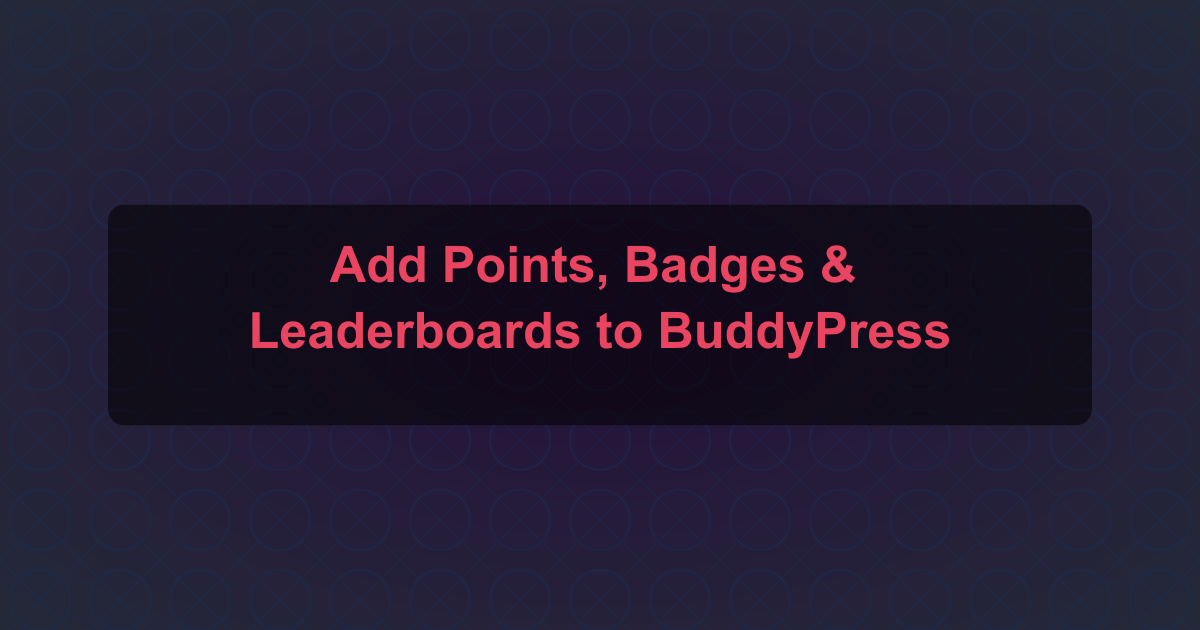 Add Points, Badges & Leaderboards to BuddyPress