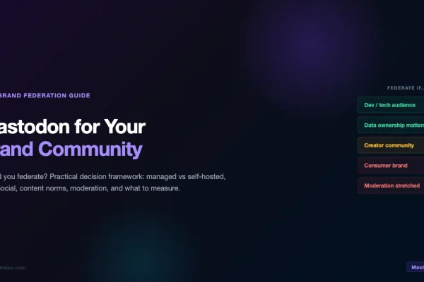 Mastodon brand community federation decision framework showing when to federate: dev audience yes, data ownership yes, consumer brand wait