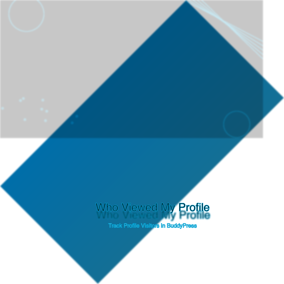 Who Viewed My Profile - Track Profile Visitors in BuddyPress
